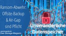 Ransom-Abwehr: Offsite-Backup & Air-Gap sind Pflicht