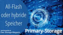 Primärspeicher – zwischen All-Flash und hybrid