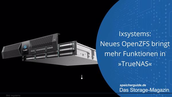 Ixsystems: Neues OpenZFS bringt mehr Funktionen in »TrueNAS«