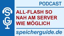 Podcast: All-Flash so nah am Server wie möglich