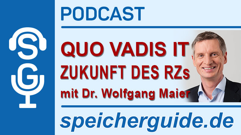 speicherguide.de-Podcast Quo Vadis IT mit Dr. Wolfgang Maier