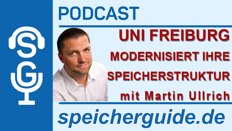 speicherguide.de-Podcast über die Modernisierung des Speichers bei der Uni Freiburg mit Martin Ullrich