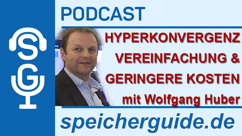 speicherguide.de-Podcast zu den Vorteilen von Hyperkonvergenz mit Wolfgang Huber