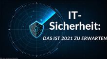 IT-Sicherheit: Das ist 2021 zu erwarten