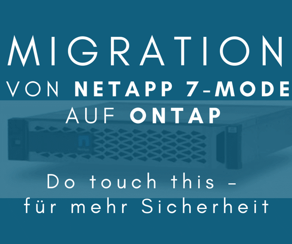 Migration von NetApp 7-Mode auf ONTAP: Do touch this – für mehr Sicherheit (Grafik: speicherguide.de/Netapp)