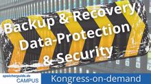 Kongress-on-demand: Backup/Recovery, Data-Protection & Security