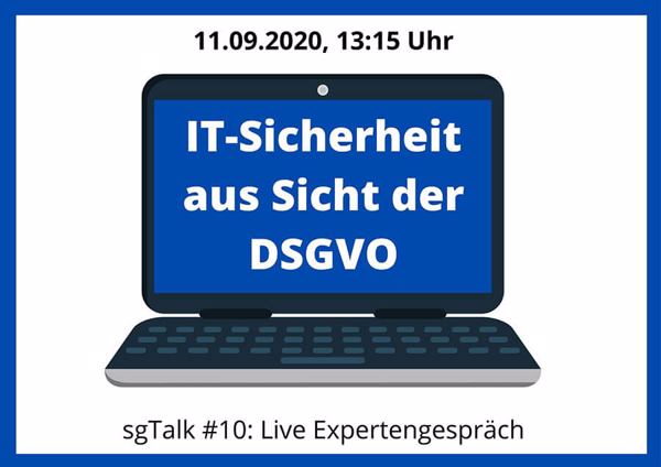 sgTalk #10: IT-Sicherheit aus Sicht der DSGVO am 11. September, ab 13:13 Uhr